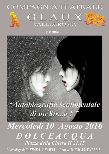 Dolceacqua: stasera in piazza della Chiesa il monologo “Autobiografia sentimentale di uno str….”. Dolceacqua: stasera in piazza della Chiesa il monologo “Autobiografia sentimentale di uno str….”.