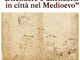 Al via convegno Difendere e difendersi in citt� nel Medioevo