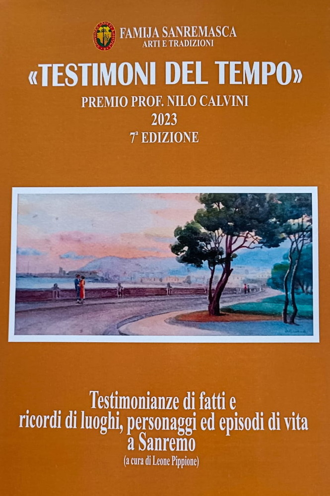 I racconti del concorso 'Testimoni del Tempo' e poesie del concorso Gino Guglielmi in un volume edito dalla Famija Sanremasca I racconti del concorso 'Testimoni del Tempo' e poesie del concorso Gino Guglielmi in un volume edito dalla Famija Sanremasca