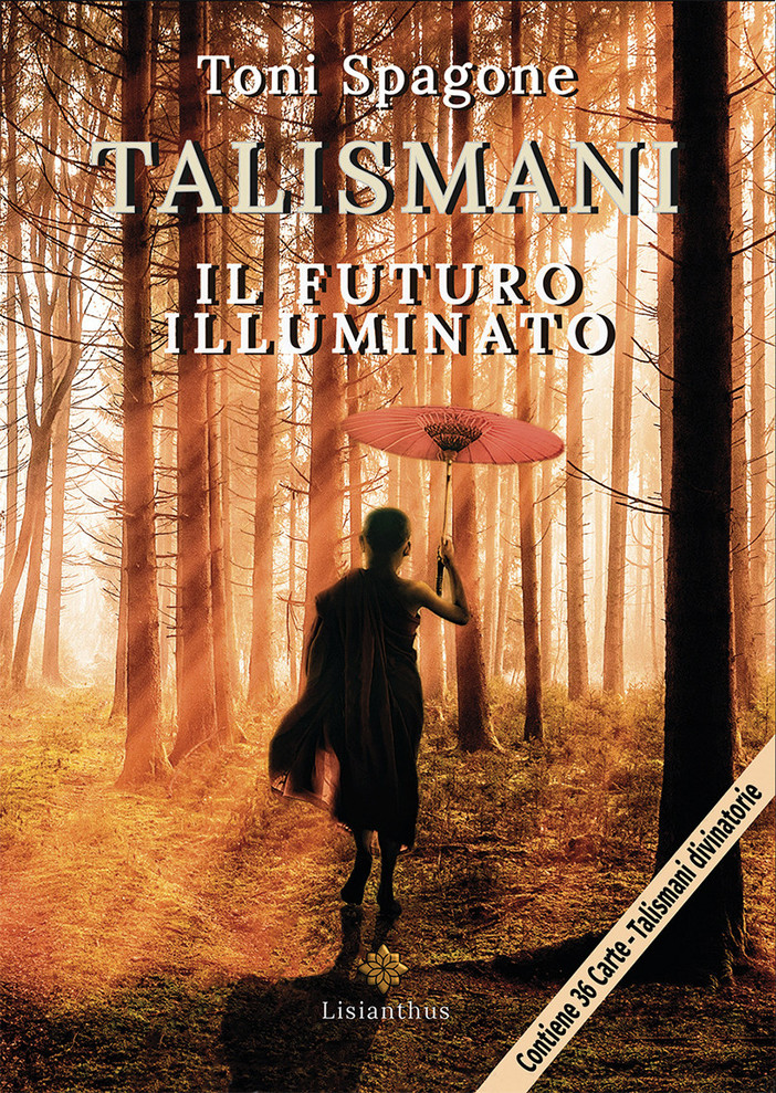 Il mondo della divinazione: ecco il libro "Talismani - il futuro illuminato" di Toni Spagone Il mondo della divinazione: ecco il libro "Talismani - il futuro illuminato" di Toni Spagone