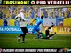MNV Productions, prosegue la Road to Glory: gli highlights del successo del Frosinone sulla Pro Vercelli per 2-1