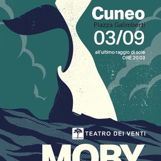 Mirabilia Festival 2022: 3 settembre 2022, 'Moby Dick' in piazza Galimberti a Cuneo Mirabilia Festival 2022: 3 settembre 2022, 'Moby Dick' in piazza Galimberti a Cuneo