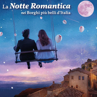 22 giugno - La Notte Romantica nei Borghi più belli d'Italia 22 giugno - La Notte Romantica nei Borghi più belli d'Italia