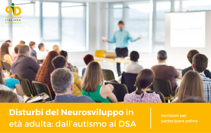 Facciamo chiarezza sui Disturbi del Neurosviluppo in età adulta: dall’autismo ai DSA Facciamo chiarezza sui Disturbi del Neurosviluppo in età adulta: dall’autismo ai DSA
