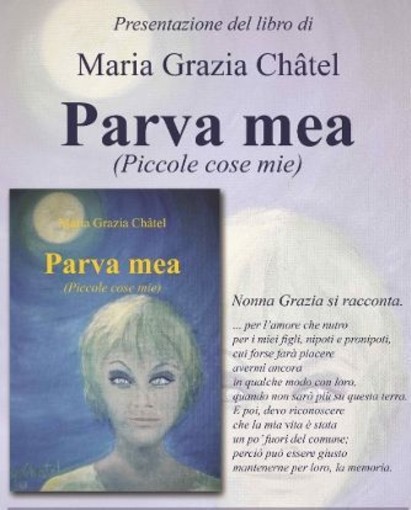 Ventimiglia, Maria Grazia Chatel presenta la sua ultima fatica letteraria: “Parva mea” Ventimiglia, Maria Grazia Chatel presenta la sua ultima fatica letteraria: “Parva mea”