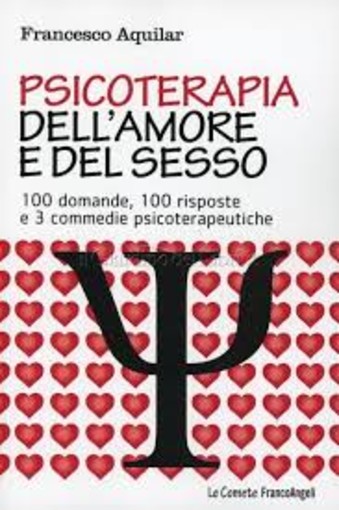 Sanremo: domani al Casinò la presentazione del libro “Psicoterapia dell’amore e del sesso. 100 domande, 100 risposte e 3 commedie psicoterapeutiche” di Francesco Aquilar