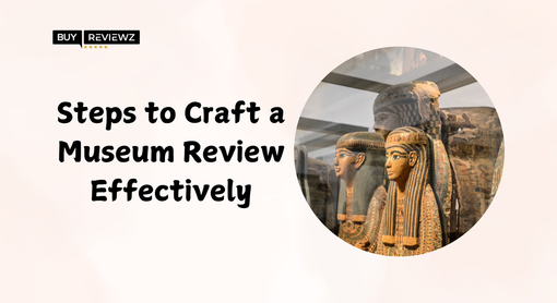 I passaggi per creare una recensione del museo in modo efficace I passaggi per creare una recensione del museo in modo efficace