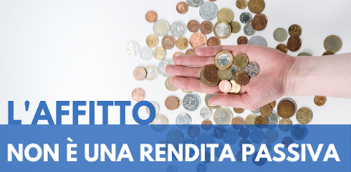L’affitto non è una rendita passiva L’affitto non è una rendita passiva