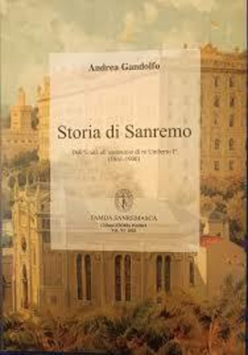 Sanremo, "Storia di Sanremo Dall’Unità all’assassinio di re Umberto I", ai Martedì Letterali protagonista Andrea Gandolfo