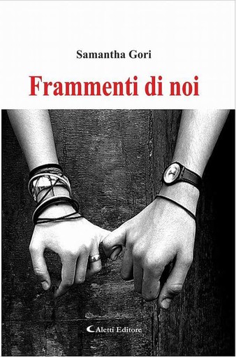 'Frammenti di Noi’, un libro ambientato a Sanremo della giovane matuziana Samantha Gori