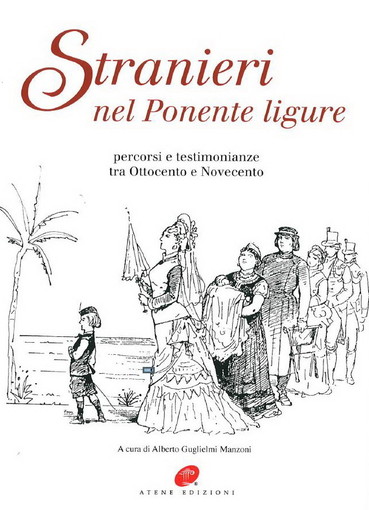 Sanremo: oggi pomeriggio, presentazione libro ‘Stranieri nel Ponente Ligure, percorsi e testimonianze tra Ottocento e Novecento’ Sanremo: oggi pomeriggio, presentazione libro ‘Stranieri nel Ponente Ligure, percorsi e testimonianze tra Ottocento e Novecento’