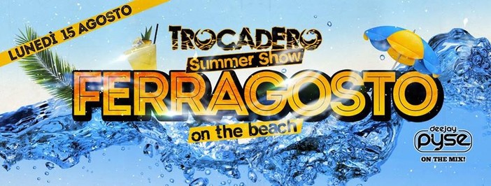 Bordighera: lunedì 15 arriva il "Trocadero Summer Show Ferragosto on the Beach" assieme a DJ Pyse