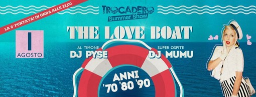 Bordighera: lunedì prossimo al Trocadero &quot;The Love Boat&quot; con DJ Pyse e super ospite DJ Mumu
