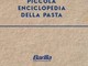 Arriva la prima 'Piccola enciclopedia della pasta' firmata Bignami e Barilla