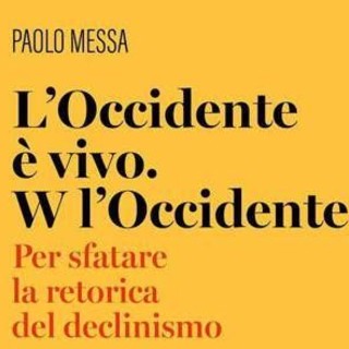 Il funerale dell’Occidente può attendere: il libro di Paolo Messa contro il declinismo Il funerale dell’Occidente può attendere: il libro di Paolo Messa contro il declinismo